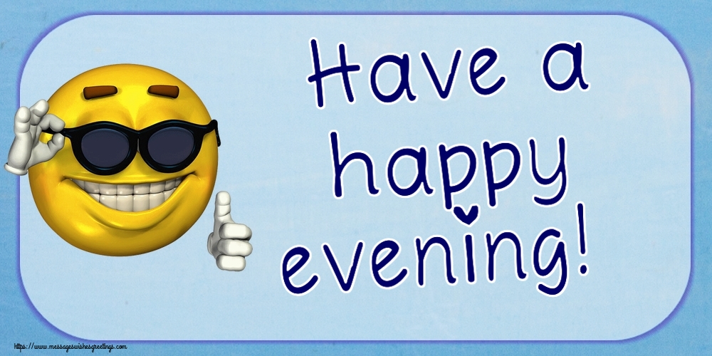 Good evening Have a happy evening!